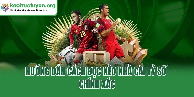 Kèo Nhà Cái - Chuyên Mục Cập Nhật Nhanh, Chuẩn Mỗi Ngày Hướng dẫn cách đọc kèo nhà cái tỷ số chính xác