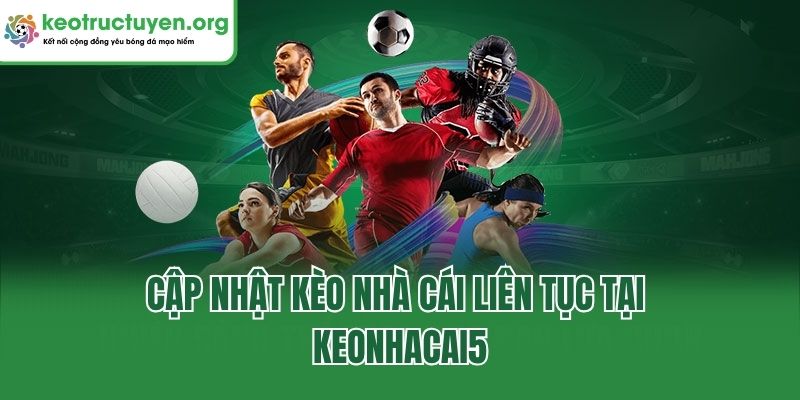 Kèo Nhà Cái - Chuyên Mục Cập Nhật Nhanh, Chuẩn Mỗi Ngày Cập nhật kèo nhà cái liên tục tại Keonhacai5