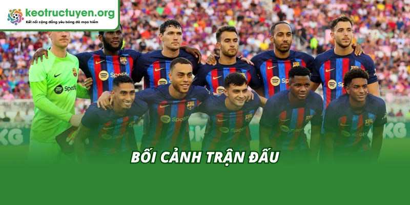 Kết Quả Bóng Đá Celta Vigo vs Barcelona 10/11: Kết Quả 1-2 Bối cảnh trận đấu trước khi có Kết quả bóng đá Celta Vigo vs Barcelona 10/11