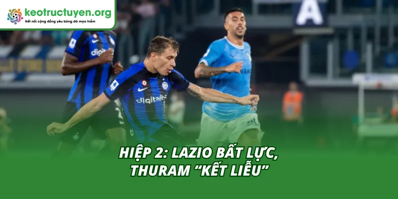 Kết Quả Bóng Đá Inter vs Lazio 10/11: “Đại Bàng” Gãy Cánh Diễn biến Hiệp 2 của trận đấu Inter vs Lazio 10/11