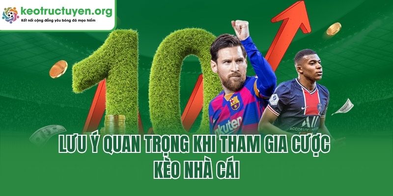Kèo Nhà Cái - Chuyên Mục Cập Nhật Nhanh, Chuẩn Mỗi Ngày Lưu ý quan trọng khi tham gia cược kèo nhà cái