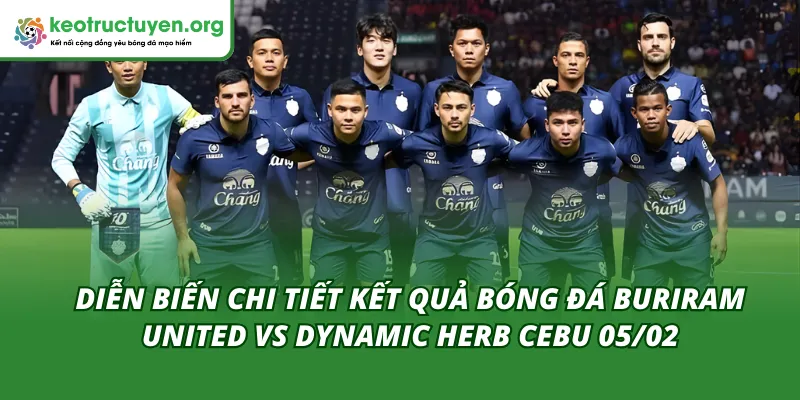 Kết Quả Bóng Đá Buriram United vs Dynamic Herb Cebu 05/02 Diễn biến của kết quả bóng đá Buriram United vs Dynamic Herb Cebu 05/02