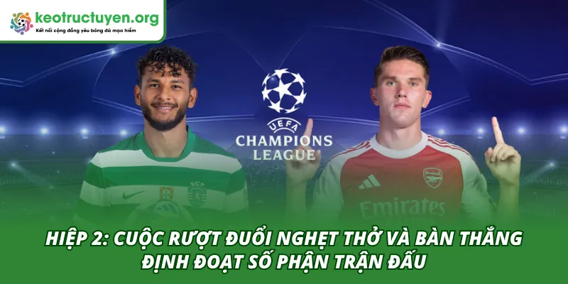 Kết Quả Bóng Đá Sporting - Arsenal 09/04: Bản Lĩnh Pháo Thủ Hiệp 2 của trận đấu SC Braga - Real Betis 09/04 là một cuộc rượt đuổi