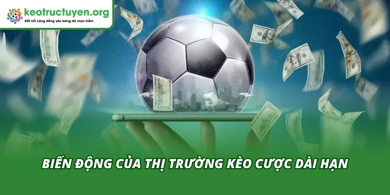 Ngoại Hạng Anh Được Trao Thêm Suất Dự Cúp C1: Bước Ngoặt Lớn Biến động của thị trường kèo cược trong dài hạn của việc Ngoại hạng Anh có thêm suất