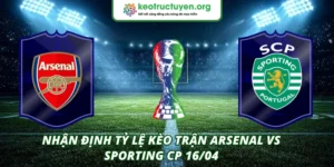 Nhận Định Tỷ Lệ Kèo Trận Arsenal Vs Sporting CP 16/04 Tỷ lệ kèo trận Arsenal Vs Sporting CP 16/04