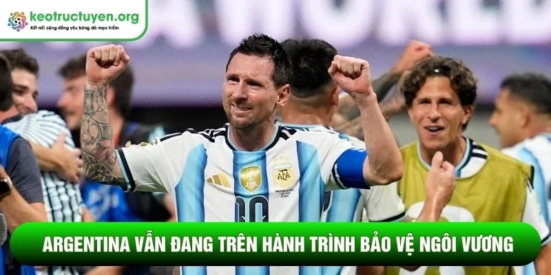 Điểm nhấn World Cup đáng chú ý nhất ngày 11 tháng 7 Albiceleste vẫn đang trên hành trình bảo vệ ngôi vương