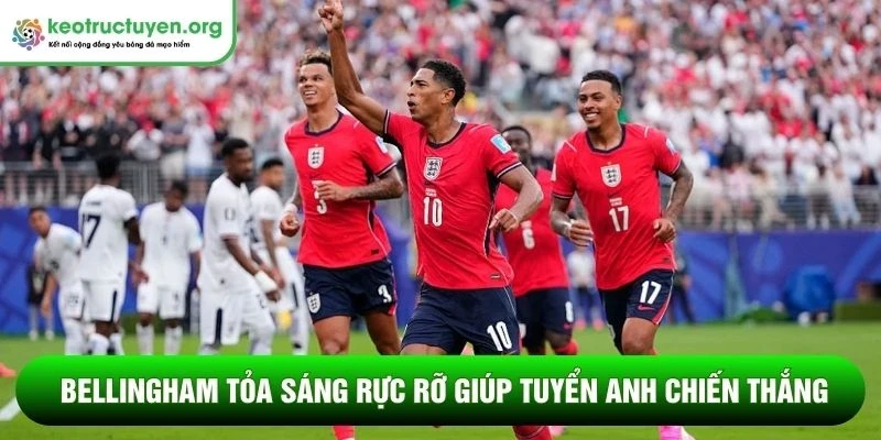 Bellingham tỏa sáng rực rỡ giúp tuyển Anh chiến thắng