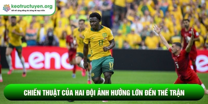 Chiến thuật của hai đội ảnh hưởng lớn đến thế trận