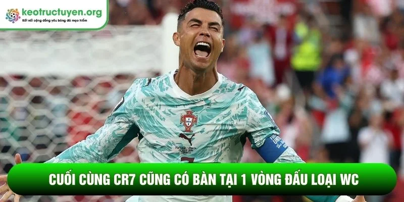 Ronaldo lập cột mốc mới sau WC 2026: Xứng danh huyền thoại Cuối cùng CR7 cũng có bàn tại 1 vòng đấu loại WC
