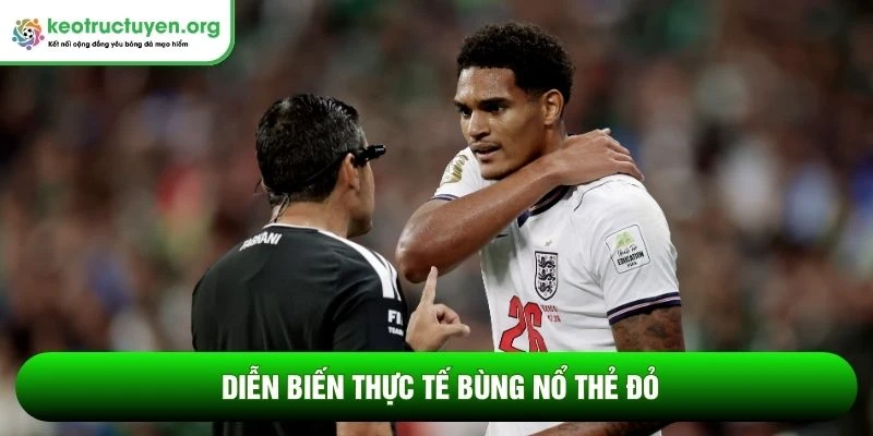 Diễn biến thực tế bùng nổ thẻ đỏ