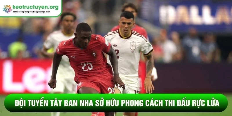 Tỷ lệ kèo trận Bồ Đào Nha vs Tây Ban Nha 07/07: Chung kết sớm Đội tuyển Tây Ban Nha sở hữu phong cách thi đấu rực lửa