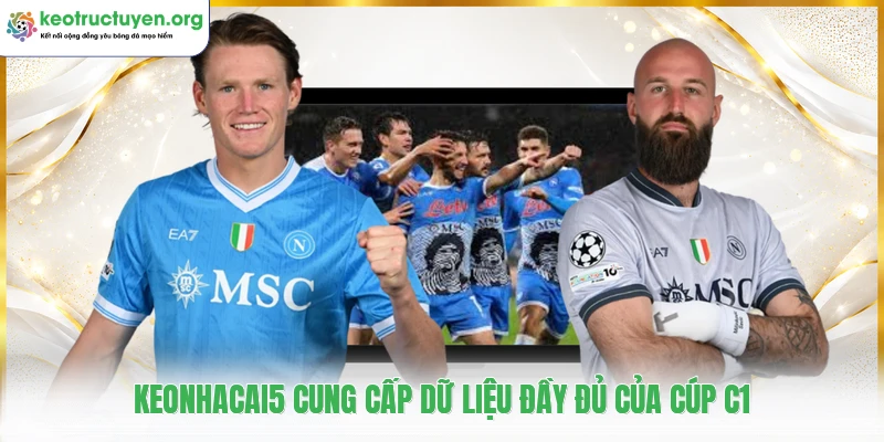 Keonhacai5 cung cấp dữ liệu đầy đủ của Cúp C1