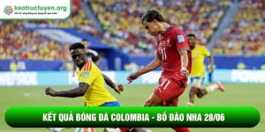 Kết quả bóng đá Colombia - Bồ Đào Nha 28/06: Chia điểm nghẹt thở Kết quả bóng đá Colombia - Bồ Đào Nha 28/06