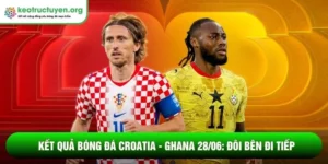 Kết quả bóng đá Croatia - Ghana 28/06