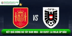 Kết quả bóng đá Tây Ban Nha - Áo 03/07