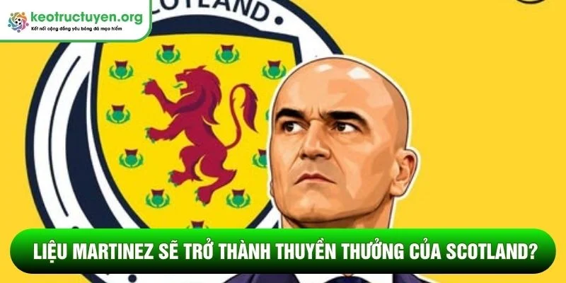 HLV Bồ Đào Nha hậu Martinez, ai sẽ là người kế nhiệm? Liệu Martinez sẽ trở thành thuyền thưởng của Scotland?