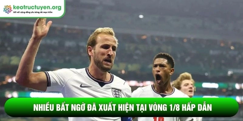 Nhiều bất ngờ đã xuất hiện tại vòng 1/8 hấp dẫn