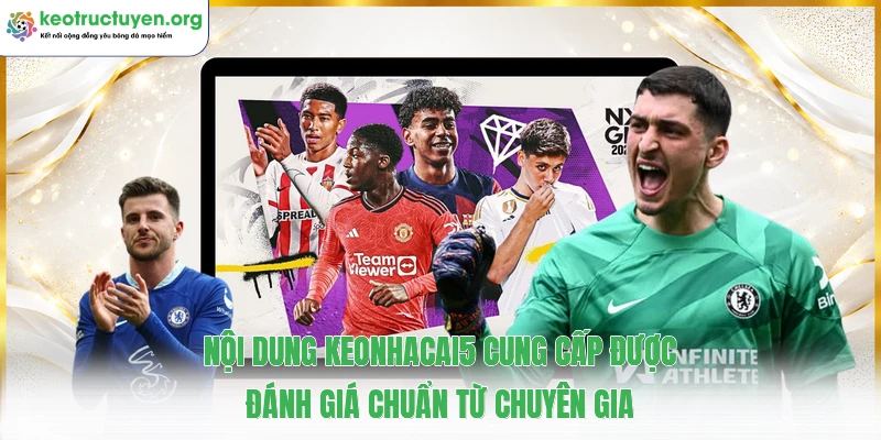 Nội dung keonhacai5 cung cấp được đánh giá chuẩn từ chuyên gia