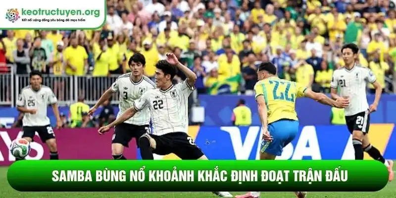 Kết quả bóng đá Brazil - Nhật Bản 30/06: Nỗi buồn Samurai Samba bùng nổ khoảnh khắc định đoạt trận đấu