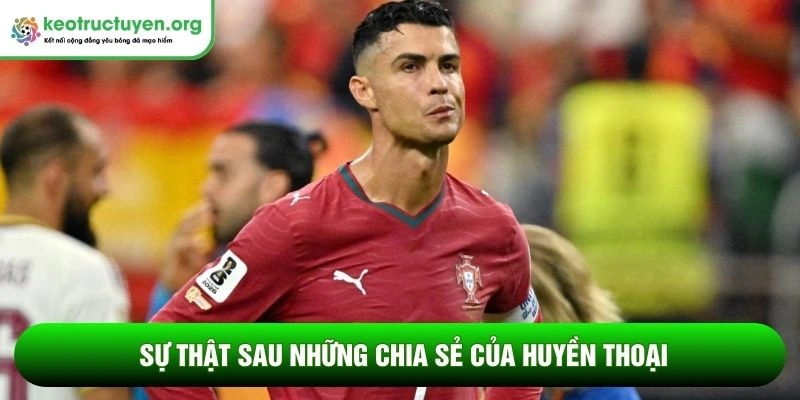 Sự thật sau những chia sẻ của huyền thoại