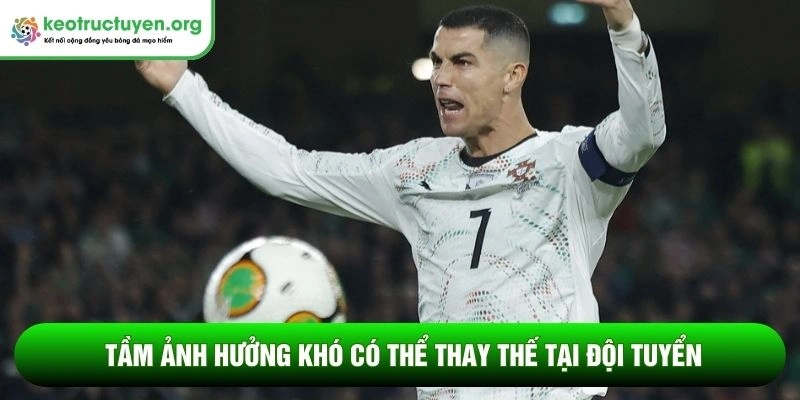 Tầm ảnh hưởng khó có thể thay thế tại đội tuyển