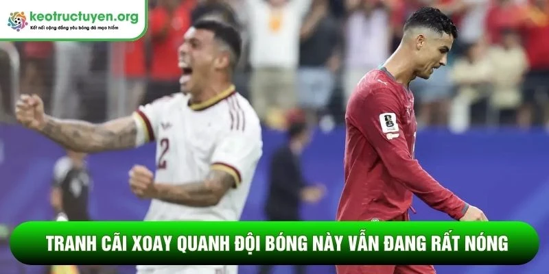 Tranh cãi xoay quanh đội bóng này vẫn đang rất nóng