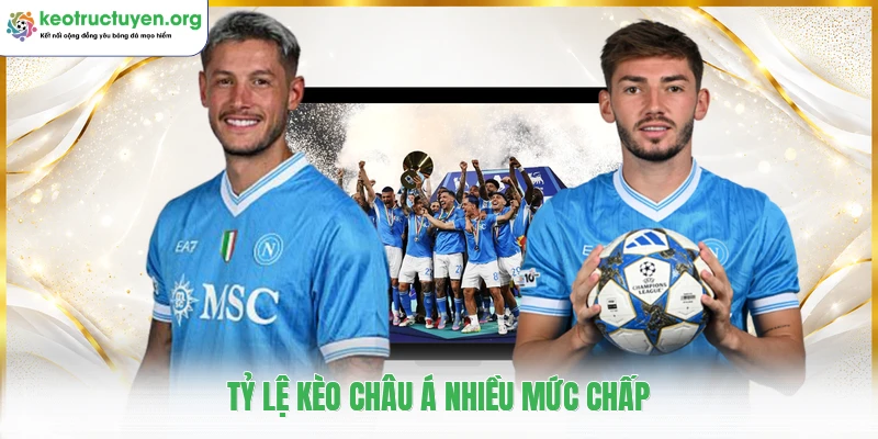 Tỷ lệ kèo châu á nhiều mức chấp