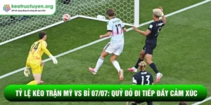 Tỷ lệ kèo trận Mỹ vs Bỉ 07/07